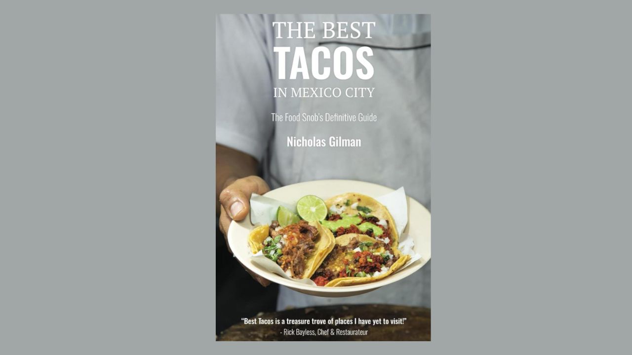 The Best Tacos in Mexico City: el nuevo libro de Nicholas Gilman